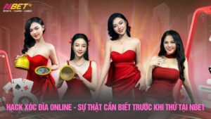 Hack xóc đĩa online - Sự thật cần biết trước khi thử tại Nbet