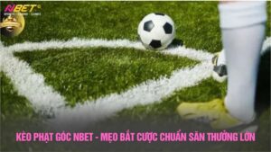 Kèo phạt góc Nbet - Mẹo bắt cược chuẩn săn thưởng lớn